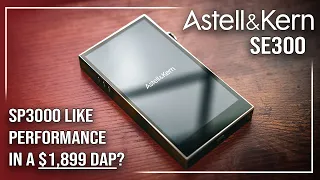 Astell&Kern SE300 Review | The Future of Astell&Kern