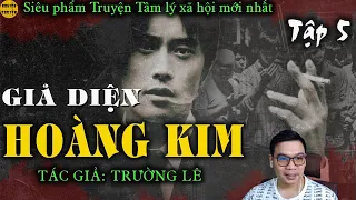 [TẬP 05] - Truyện tâm lý xã hội: MẶT NẠ VÀNG [Giả diện hoàng kim] -TG Trường Lê | Đình Duy đọc hay