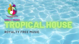 New Royalty Free Tropical House (Music for YouTube)