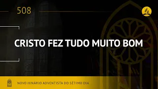 Novo Hinário Adventista • Hino 508 • Cristo Fez Tudo Muito Bom • (Lyrics) • Infantil