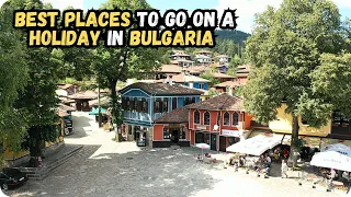 10 Best Places To Go On A Holiday In Bulgaria