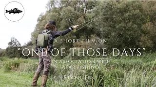 One Of Those Days - (Short Film on Fly Fishing The River Test )