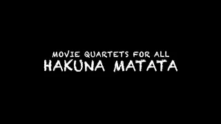 Movie Quartets for All: HAKUNA MATATA