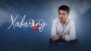 Bahrom Nazarov - Xabaring yo'q (AUDIO)