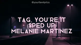 Tag, you're it lyrics sped up Melanie Martinez