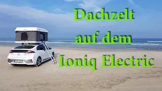 Dachzelt auf dem Ioniq Electric - Montage und Test (10.000 km Feedback)