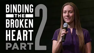 Binding the Broken Heart //PART 2// • Katy Cornell • SOZO Church, Belfair WA