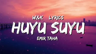 Emir Taha - Huyu Suyu (Lyrics)