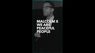 Malcolm X We Are Peaceful People