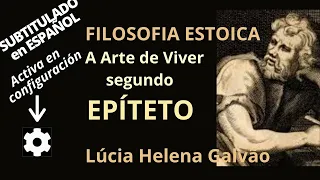 ESTOICISMO - A ARTE DE VIVER SEGUNDO EPÍTETO - Lúcia Helena Galvão da Nova Acrópole