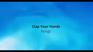 Kungs - Clap your hands - Lyrics