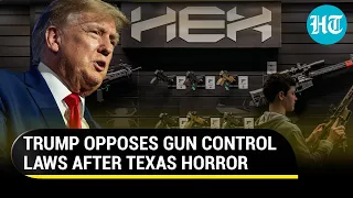 ‘Texas school massacre reason to arm’: Why Trump rejected gun control laws in U.S.