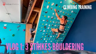 Climbing Training // 3 Strikes Bouldering VLOG #1