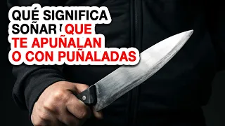 Soñar con apuñalar o ser apuñalado 🗡️ ¿Qué significa soñar que te apuñalan o con puñaladas?