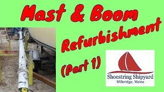 (S-2 Ep-5) Mast & Boom Refurbishment (Part 1)