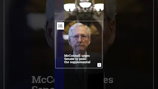 McConnell Urges Senate To Pass The Supplemental