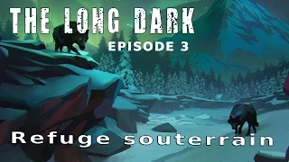 Let's play narratif - The Long Dark Ep 3 - Refuge souterrain