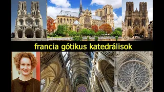 9. Gótika - francia gótikus katedrálisok (Île-de-France ), Dr. Rád Szilvia, müvészettörténész