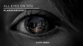 Klangkarussell - All Eyes On You (Zuffo Remix)