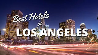 Best Hotels in Los Angeles in *2023*