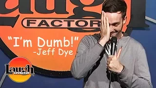 "I'm Dumb" | Jeff Dye LIVE at the Laugh Factory