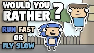 Would You Rather: Run Fast or Fly Slow? (& more)