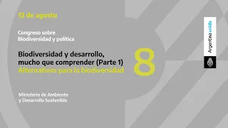 Congreso biodiversidad y política | Charla 8. Biodiversidad y desarrollo, mucho que comprender (1/2)