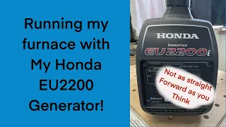 Running my Natural Gas Furnace on my Honda EU2200 Generator (not as straight forward as you think)
