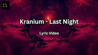 Kranium - Last Night [2018] (Lyric Video)