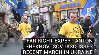 Far Right Expert Anton Shekhovtsov Discusses Recent March In Ukraine