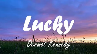 Dermot Kennedy - Lucky (lyrics)