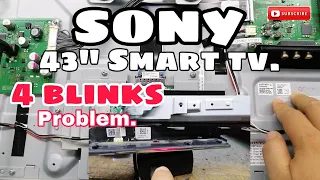 Sony 43" Smart tv 4 blinks Problem, how to fix Blinking 4 times.