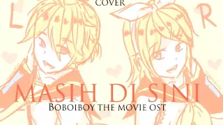 [Kagamine Len] MASIH DI SINI- BoBoiBoy The Movie OST [Cover]