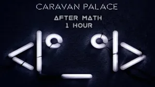 Caravan Palace-AfterMath (1 Hour Loop)