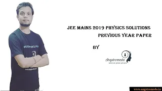 JEE Mains-2019 Physics Solutions| Previous Year Paper|Detailed Explanation