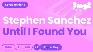 Stephen Sanchez - Until I Found You (Higher Key) Piano Karaoke