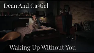 Dean and Castiel - Waking Up Without You (Mostly Dean grieving)  [Angeldove]