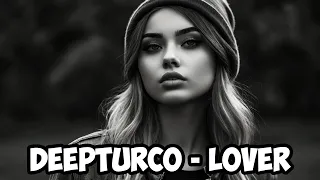 DeepTurco - Lover | DEEP HOUSE MIX 2024 🌴 | CAR MUSIC MIX 🚗