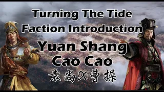Turning The Tide: Yuan Shang and Cao Cao Faction Review