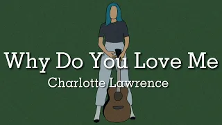 【和訳】Charlotte Lawrence - Why Do You Love Me