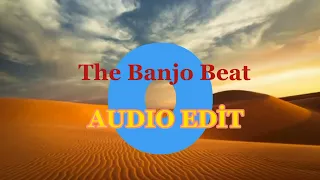 The Banjo Beat | AUDIO EDİT