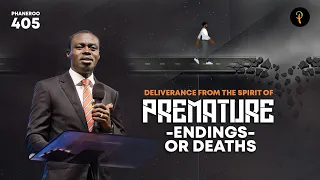 Deliverance from the Spirit of Premature Endings or Deaths | Phaneroo 405 Service | Ap. Grace Lubega