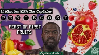 #IUIC | 15 Minutes with the Captains | Pentecost| Feast Of First Fruits