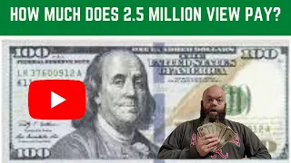 How much did YouTube pay me for 2.5 million views on a viral video?