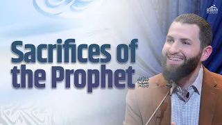 The Sacrifices of the Prophet ﷺ | Shamail Session 3 | Ustadh Majed Mahmoud