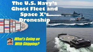 The U.S. Navy's Ghost Fleet and Space X's Droneship | What's Going on With Shipping?