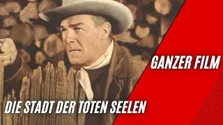 Die Stadt der toten Seelen | Western | Ganzer Film auf Deutsch