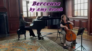 Berceuse by Amy Beach performed by Duo Amie (Julie Reimann, Cello, Ellyses Kuan, Piano)