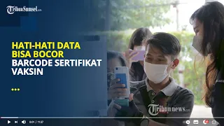 Jangan Mau Barcode Sertifikat Vaksin Dipindai Satpam | Hati-hati Data Bisa Bocor