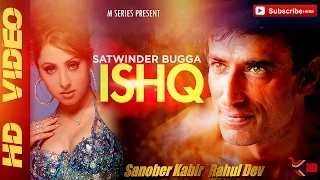 Satwinder Bugga | Ishq | New Punjabi Sad Song | Official Full Video HD